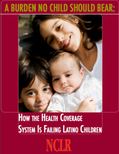 A Burden No Child Should Bear: How the Health Coverage System Is Failing Latino Children
